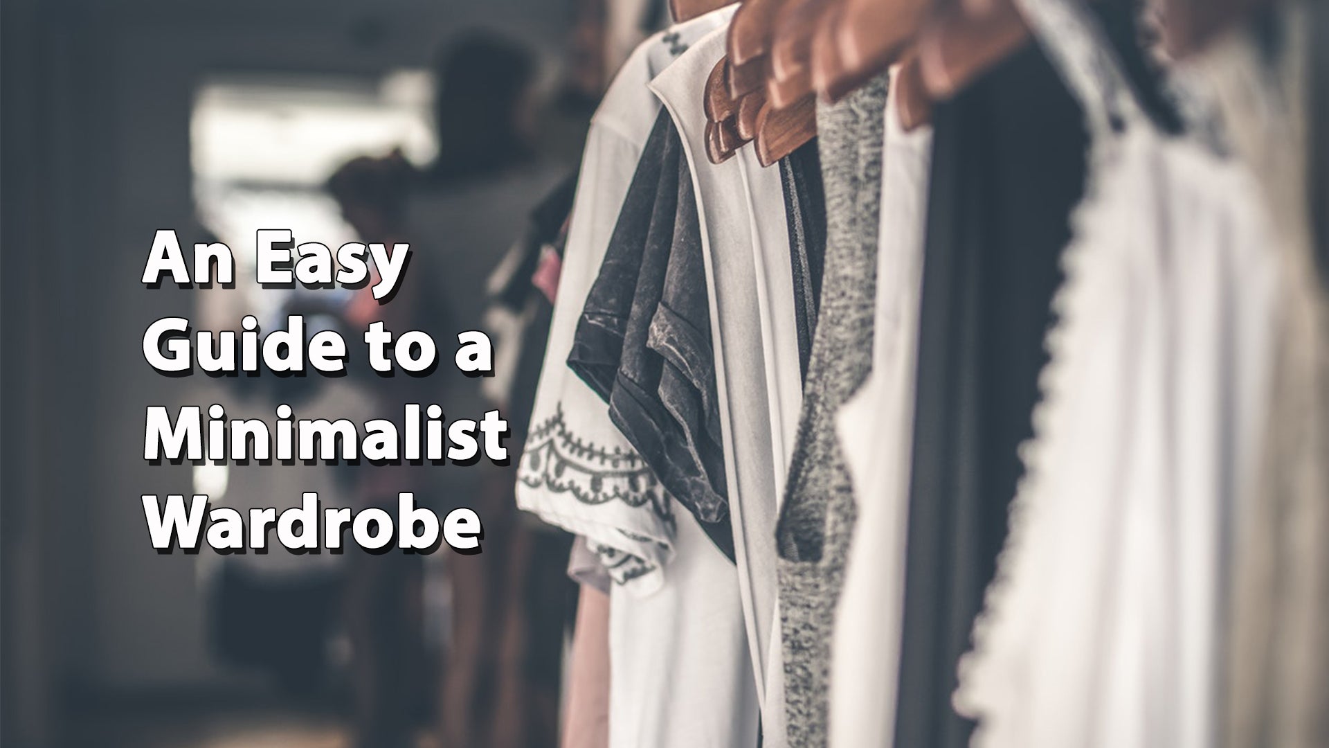 An easy guide to a minimalist wardrobe