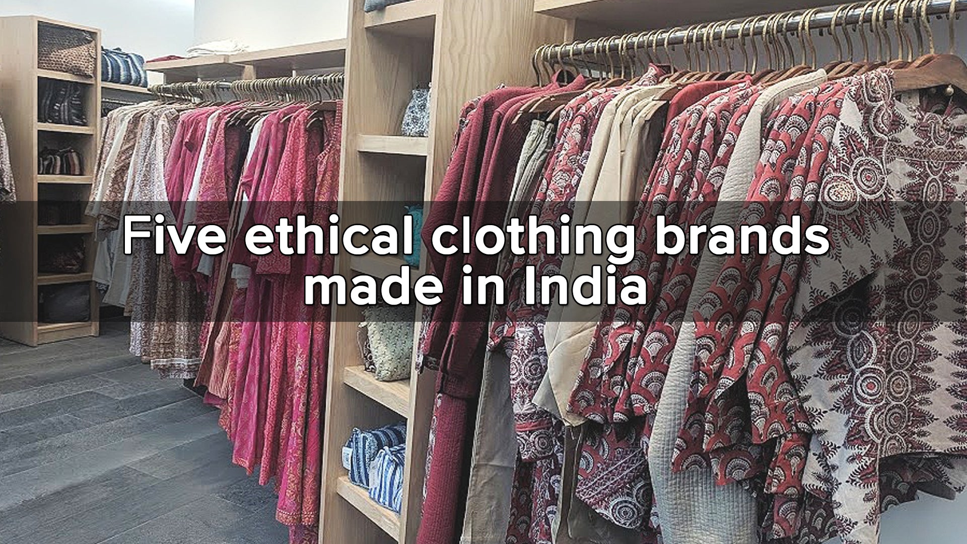 Five ethical clothing brands made in India
